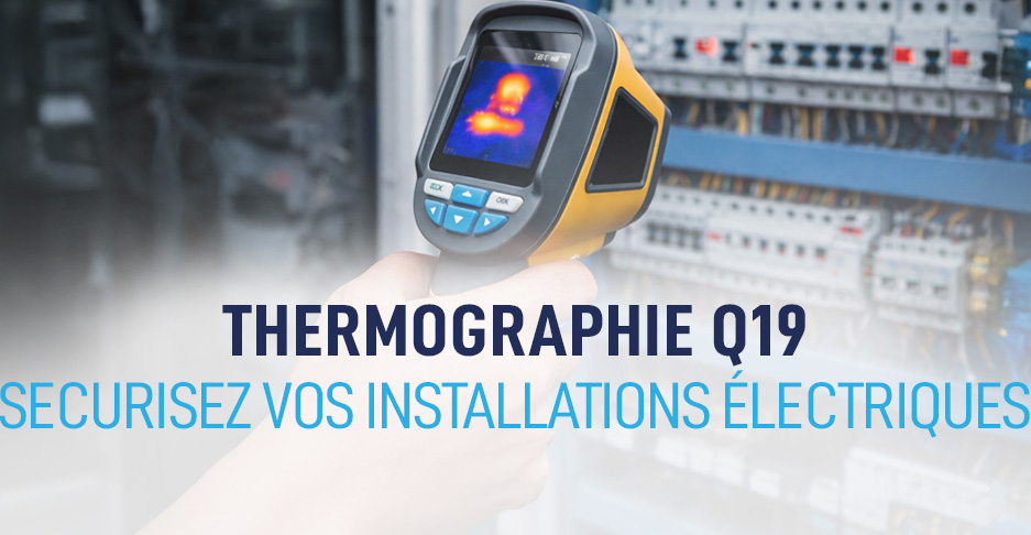 Thermographie Q19 Sécurisez vos installations électriques
